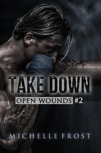 Enlarge image Cover: Take Down (Open Wounds, #2) - Michelle Frost