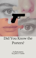 Cover: Did You Know the Porters? (Short Tales, #0) - Jack T Canis