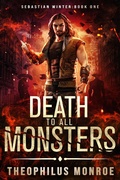 Cover: Death to All Monsters (Sebastian Winter, #1) - Theophilus Monroe
