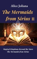 Cover: The Mermaids from Sirius &iquest; (Magical Kingdoms Beyond the Stars--The Mermaids from Sirius, #2) - Alice Joliana