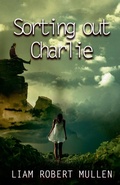 Cover: Sorting out Charlie - Liam Robert Mullen