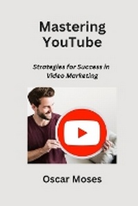 Abbildung von: Mastering YouTube - Oscar Moses