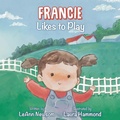 Cover: Francie Likes to Play - Gift An Author Publishing, LLC