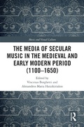 Cover: The Media of Secular Music in the Medieval and Early Modern Period (1100-1650) - Routledge