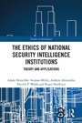 Cover: The Ethics of National Security Intelligence Institutions - Taylor & Francis