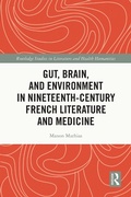 Cover: Gut, Brain, and Environment in Nineteenth-Century French Literature and Medicine - Routledge