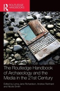 Cover: The Routledge Handbook of Archaeology and the Media in the 21st Century - Routledge