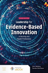 Abbildung von: Leadership for Evidence-Based Innovation in Nursing and Health Professions - Jones and Bartlett Publishers, Inc