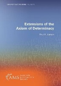 Enlarge image Cover: Extensions of the Axiom of Determinacy - American Mathematical Society