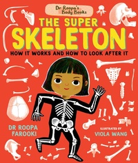 Enlarge image Cover: Dr Roopa's Body Books: The Super Skeleton - Walker Books Ltd