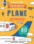 Cover: Lonely Planet Kids The Big Book of Plane Activities - Lonely Planet Kids