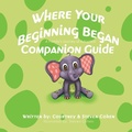 Cover: Where Your Beginning Began - Companion Guide - NFKids
