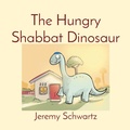 Cover: The Hungry Shabbat Dinosaur - Seeley Street Press