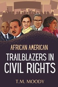 Cover: African American Trailblazers in Civil Rights (African American History for Kids, #5) - Tymm Publishing LLC