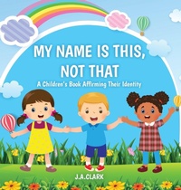 Enlarge image Cover: My Name is This, Not That - Outskirts Press
