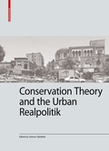 Cover: Conservation Theory and the Urban Realpolitik - Birkh&auml;user