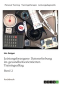 Cover: Leistungsbezogene Datenerhebung im gesundheitsorientierten Trainingsalltag, Band 2 - GRIN Verlag