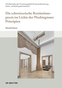 Abbildung von: Die schweizerische Restitutionspraxis im Lichte der Washingtoner Prinzipien - De Gruyter