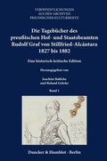 Cover: Die Tageb&uuml;cher des preu&szlig;ischen Hof- und Staatsbeamten Rudolf Graf von Stillfried-Alc&aacute;ntara 1827 bis 1882. - Duncker & Humblot