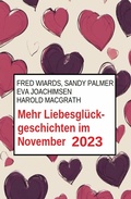 Cover: Mehr Liebesgl&uuml;ckgeschichten im November 2023 - Uksak E-Books
