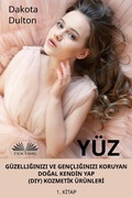 Cover: Y&uuml;z G&uuml;zelliginizi Ve Gen&ccedil;liginizi Koruyan Dogal KendIn Yap (Diy) KozmetIk &Uuml;r&uuml;nlerI - Tektime
