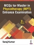 Cover: MCQs for Master in Physiotherapy (MPT) Entrance Examination - Jaypee Brothers Medical Publishers