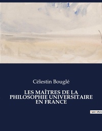 Abbildung von: Les Ma?tres de la Philosophie Universitaire En France - Culturea
