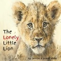Cover: The Lonely Little Lion - Jennifer and Austin Blake
