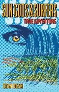 Cover: Sun Gods & Surfers True Adventure - Stan Dean