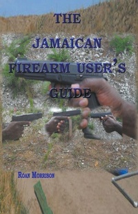 Enlarge image Cover: The Jamaican Firearm User's Guide - Roan Morrison