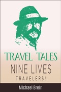 Cover: Travel Tales: Nine Lives Travelers (True Travel Tales) - Michael Brein