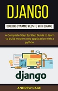 Cover: Django Building Dynamic Website With Django : A Complete Step By Step Guide To Learn to Build Modern Web Application with a Python - Orchid Publishing