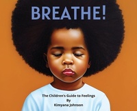 Abbildung von: Breathe! The Children's Guide to Feelings - Dean Room Books & Art