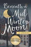 Cover: Beneath a Midwinter Moon - Paper Lantern Writers