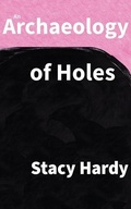 Cover: An Archaeology of Holes - Bridge Art, NFP