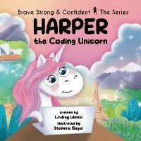 Enlarge image Cover: Harper the Coding Unicorn - Brave Strong Confident, LLC