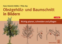 Abbildung von: Obstgehölz- und Baumschnitt in Bildern - Quelle & Meyer
