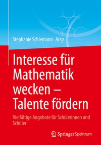 Abbildung von: Interesse für Mathematik wecken - Talente fördern - Springer Spektrum