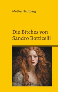 Abbildung von: Die Bitches von Sandro Botticelli - BoD - Books on Demand