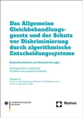 Cover: Das Allgemeine Gleichbehandlungsgesetz und der Schutz vor Diskriminierung durch algorithmische Entscheidungssysteme - Nomos