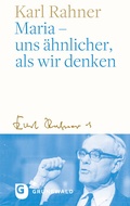 Cover: Maria - uns &auml;hnlicher, als wir denken - Matthias-Gr&uuml;newald