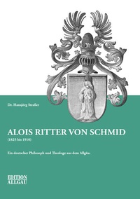 Enlarge image Cover: Alois Ritter von Schmid (1825 bis 1910) - Maximilian Dietrich Verlag