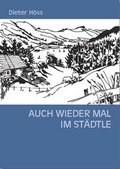 Cover: Auch wieder mal im St&auml;dtle - Maximilian Dietrich Verlag
