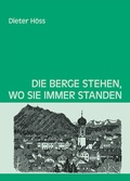 Cover: Die Berge stehen, wo sie immer standen - Maximilian Dietrich Verlag