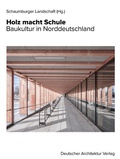 Cover: Holz macht Schule - Deutscher Architektur Verlag