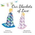 Cover: Our Blankets of Love - Shirley Joy Willis