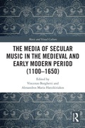 Cover: The Media of Secular Music in the Medieval and Early Modern Period (1100-1650) - Routledge