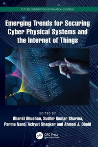 Enlarge image Cover: Emerging Trends for Securing Cyber Physical Systems and the Internet of Things - CRC Press