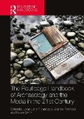 Cover: The Routledge Handbook of Archaeology and the Media in the 21st Century - Routledge