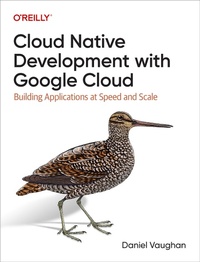 Enlarge image Cover: Cloud Native Development with Google Cloud - O'Reilly